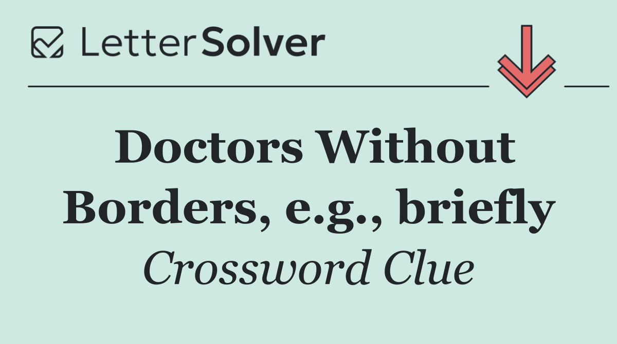 Doctors Without Borders, e.g., briefly