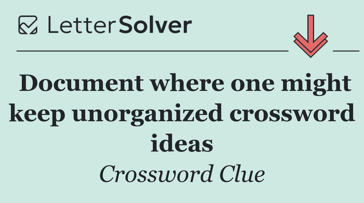 Document where one might keep unorganized crossword ideas