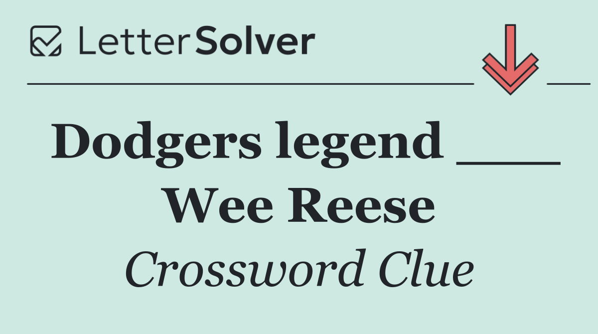 Dodgers legend ___ Wee Reese