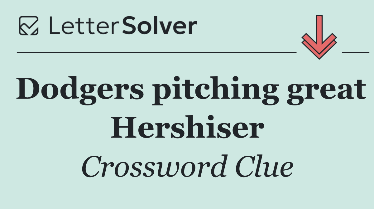 Dodgers pitching great Hershiser