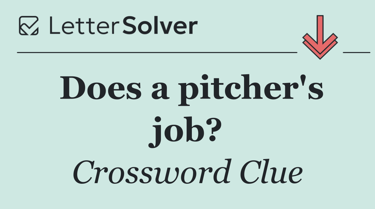 Does a pitcher's job?