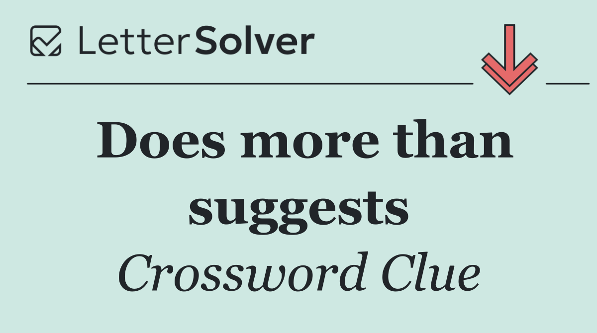 Does more than suggests