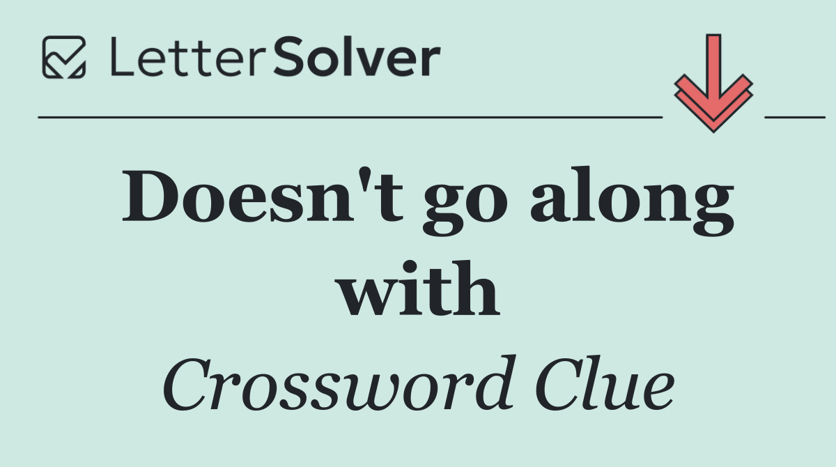 Doesn't go along with