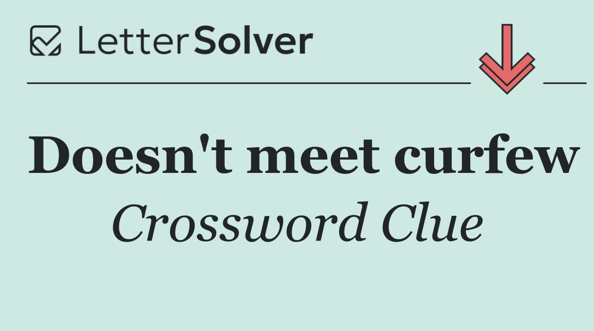 Doesn't meet curfew