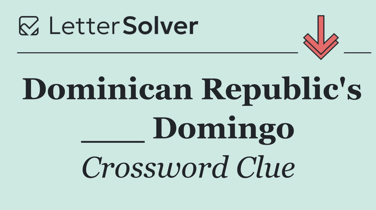 Dominican Republic's ___ Domingo