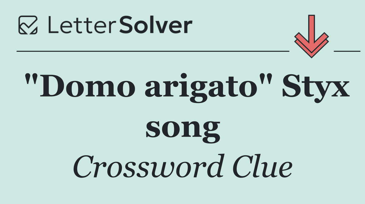 "Domo arigato" Styx song