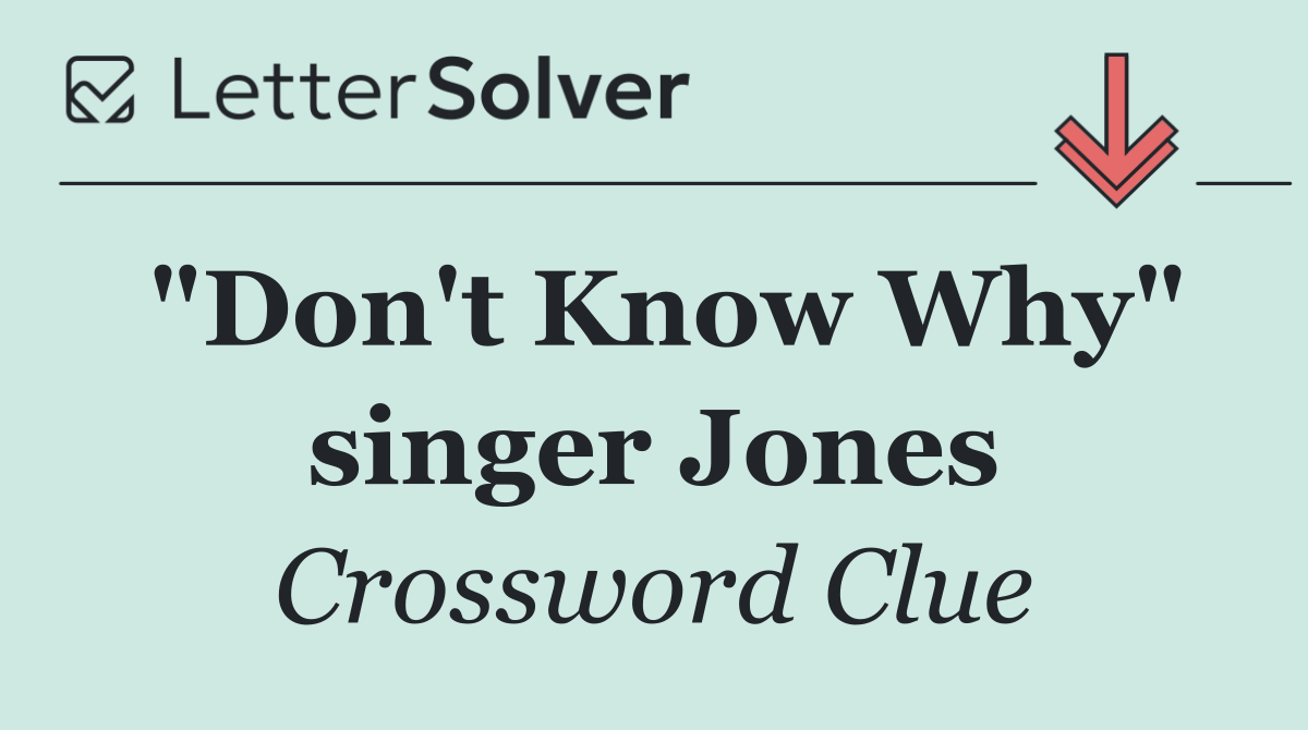 "Don't Know Why" singer Jones