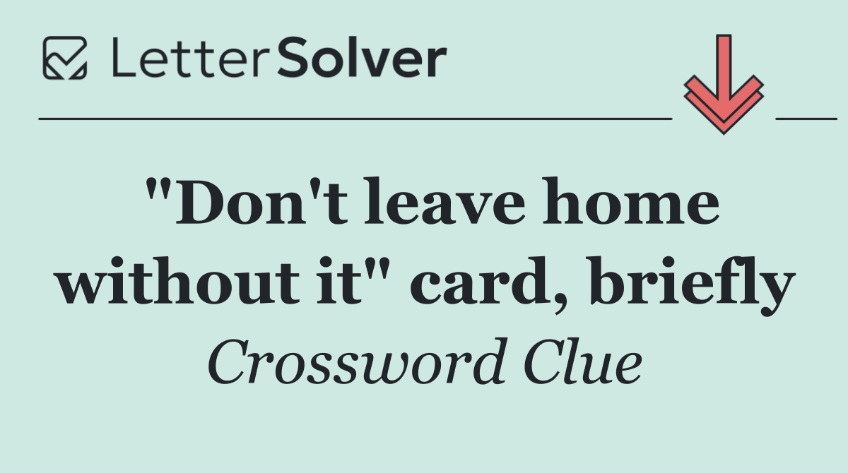 "Don't leave home without it" card, briefly
