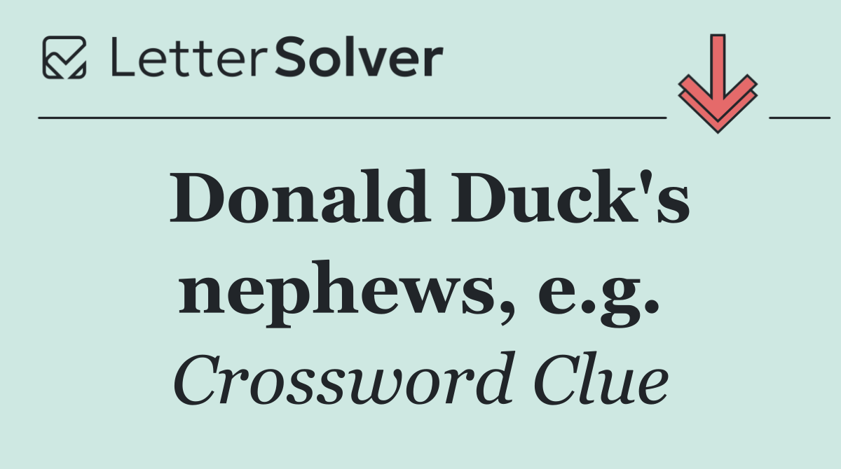 Donald Duck's nephews, e.g.