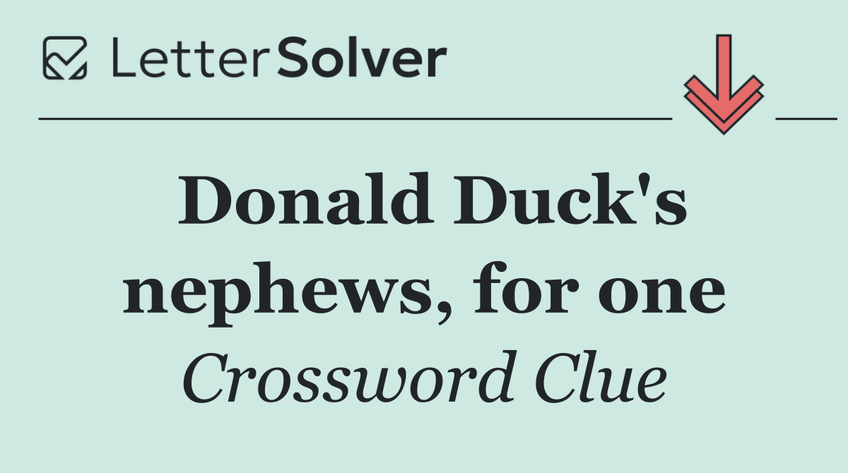 Donald Duck's nephews, for one