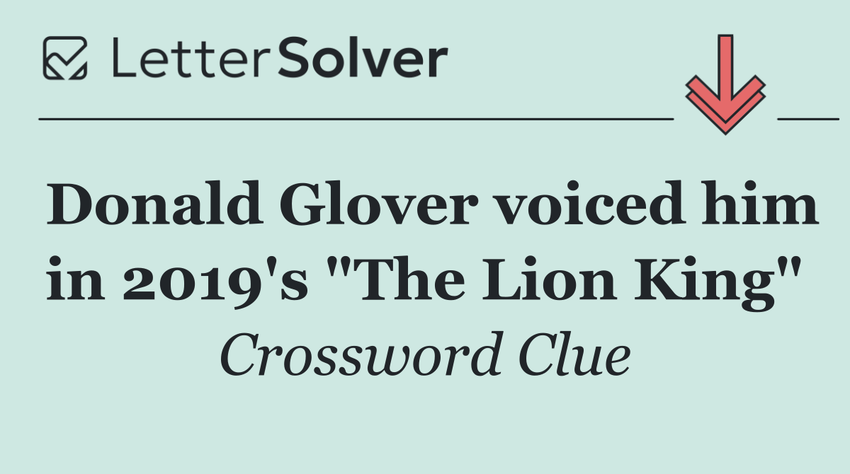 Donald Glover voiced him in 2019's "The Lion King"
