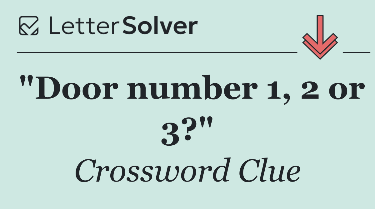 "Door number 1, 2 or 3?"
