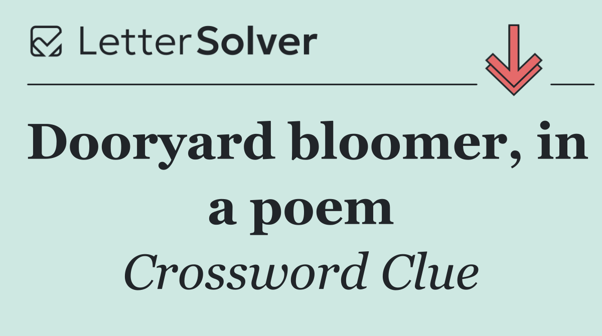 Dooryard bloomer, in a poem