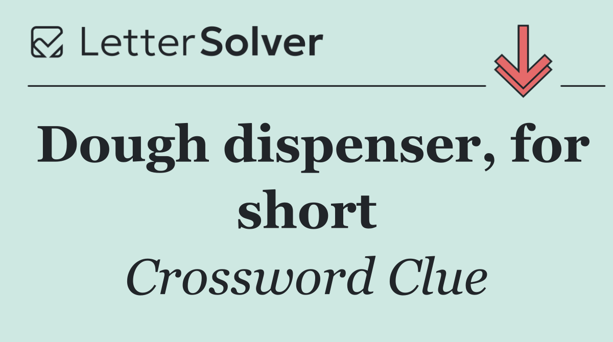 Dough dispenser, for short