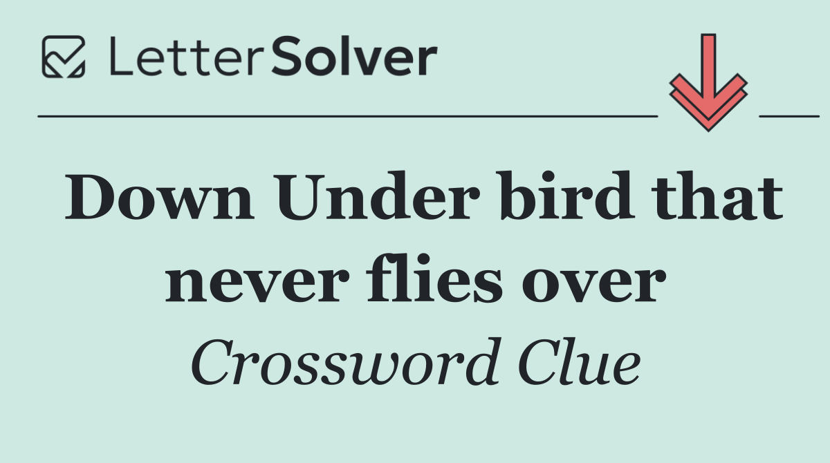 Down Under bird that never flies over