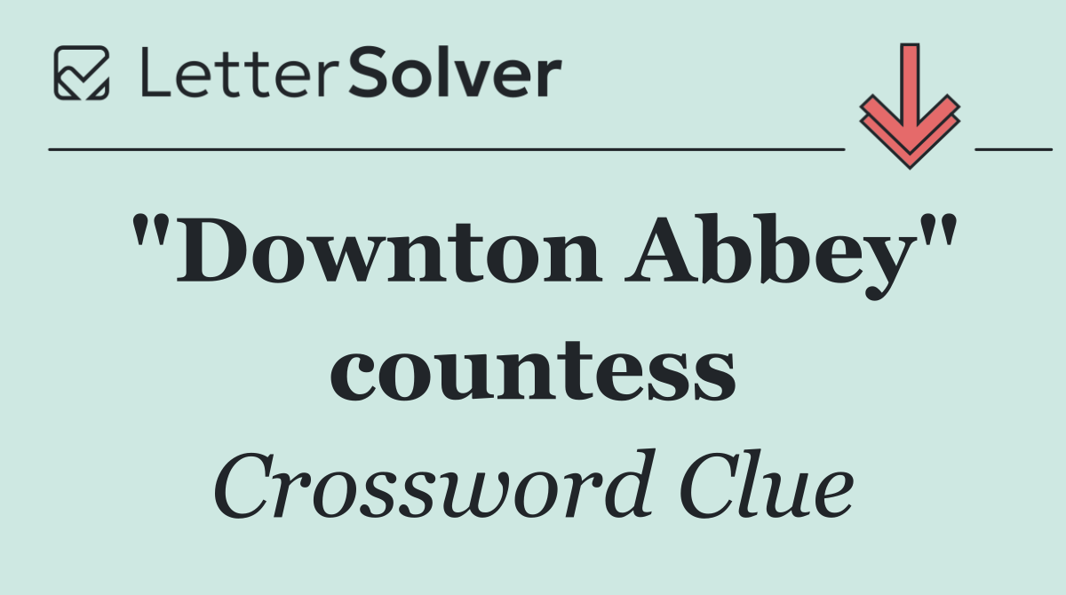 "Downton Abbey" countess