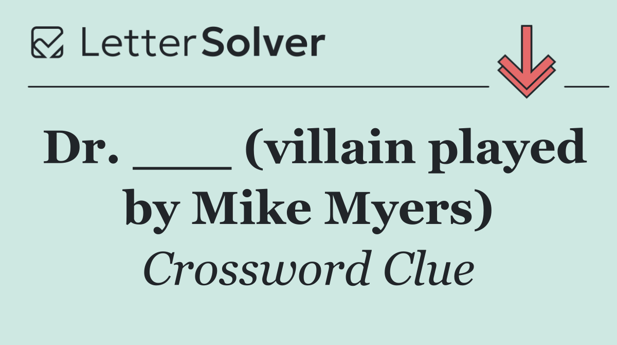 Dr. ___ (villain played by Mike Myers)