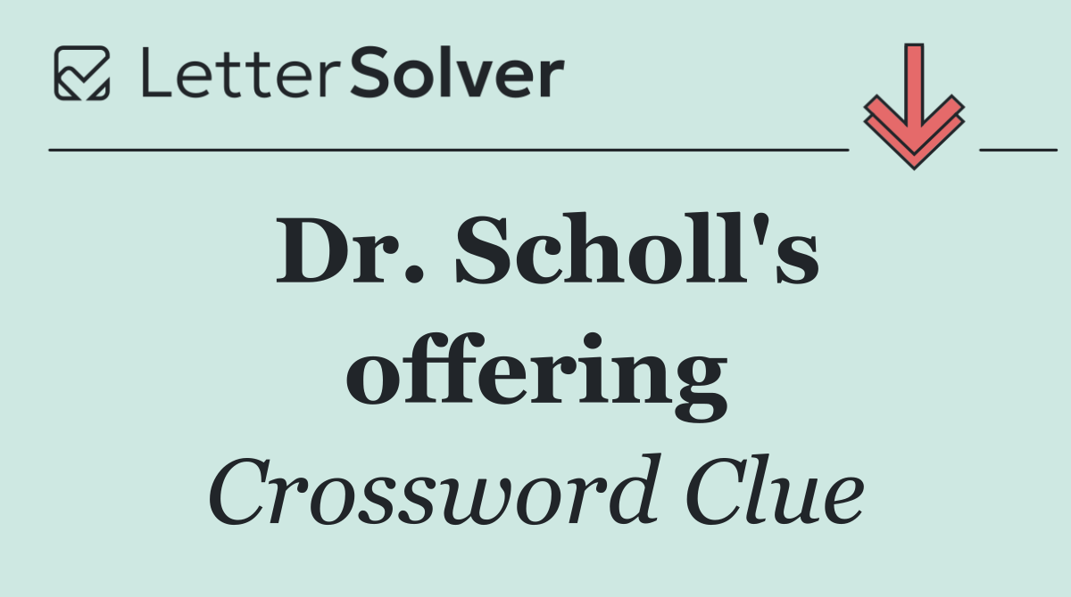 Dr. Scholl's offering