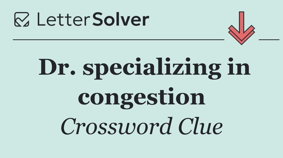 Dr. specializing in congestion