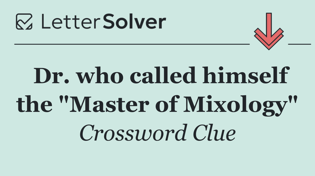 Dr. who called himself the "Master of Mixology"