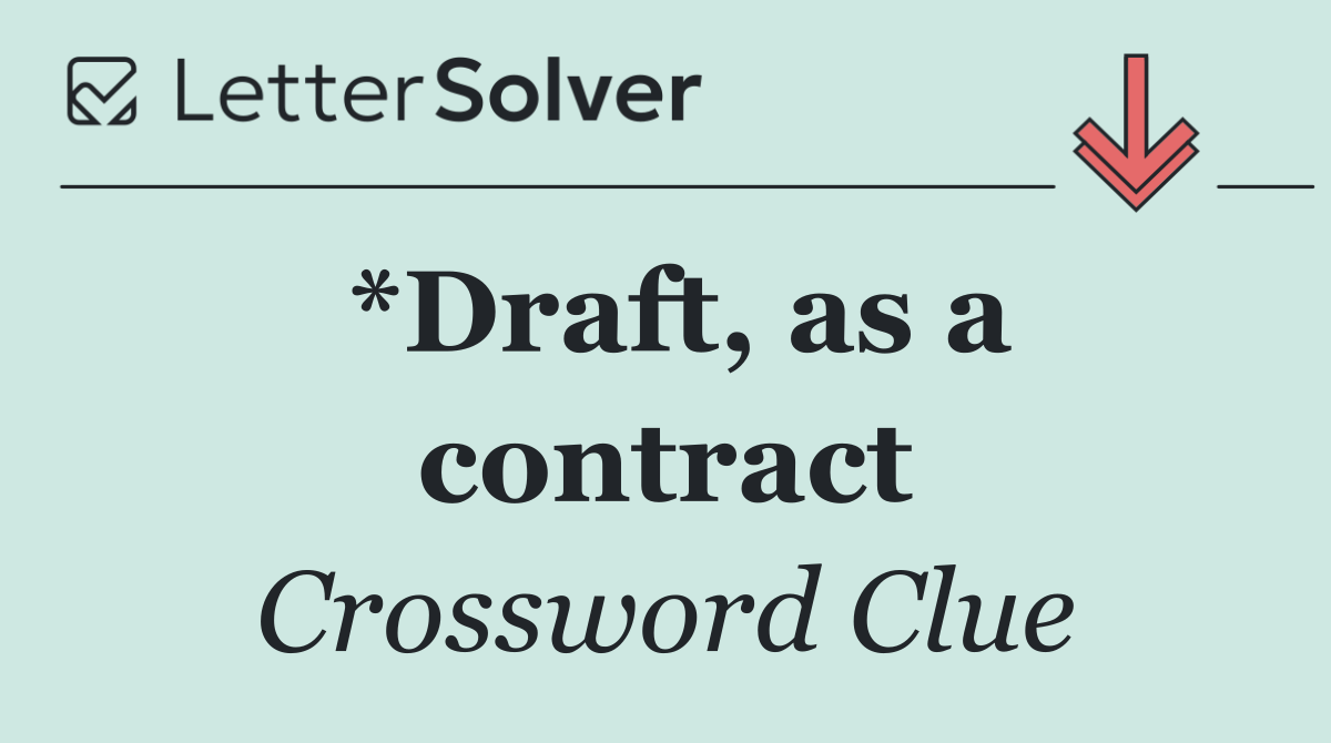 *Draft, as a contract
