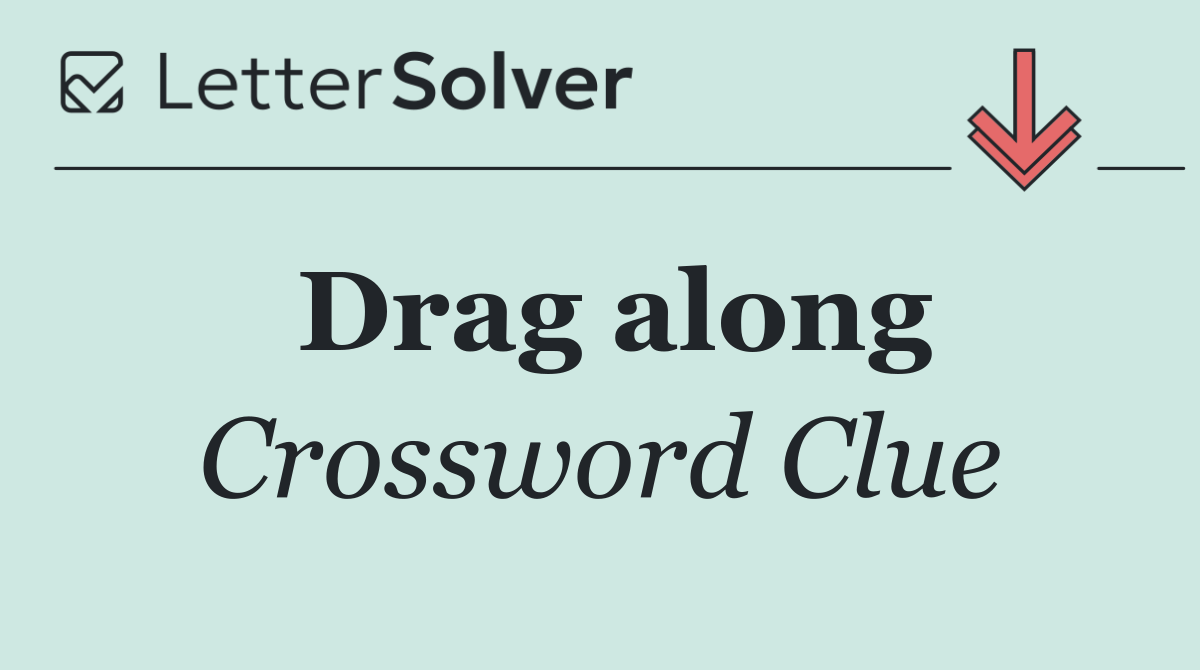 Drag along