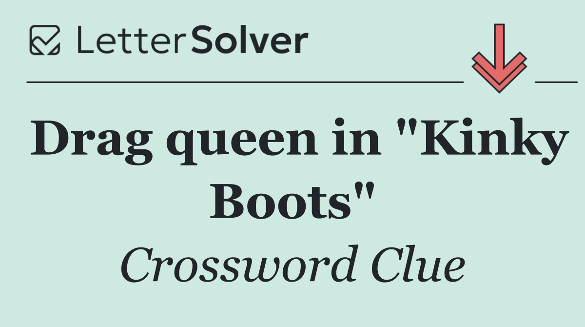 Drag queen in "Kinky Boots"