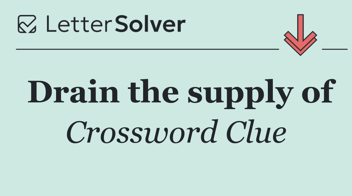 Drain the supply of