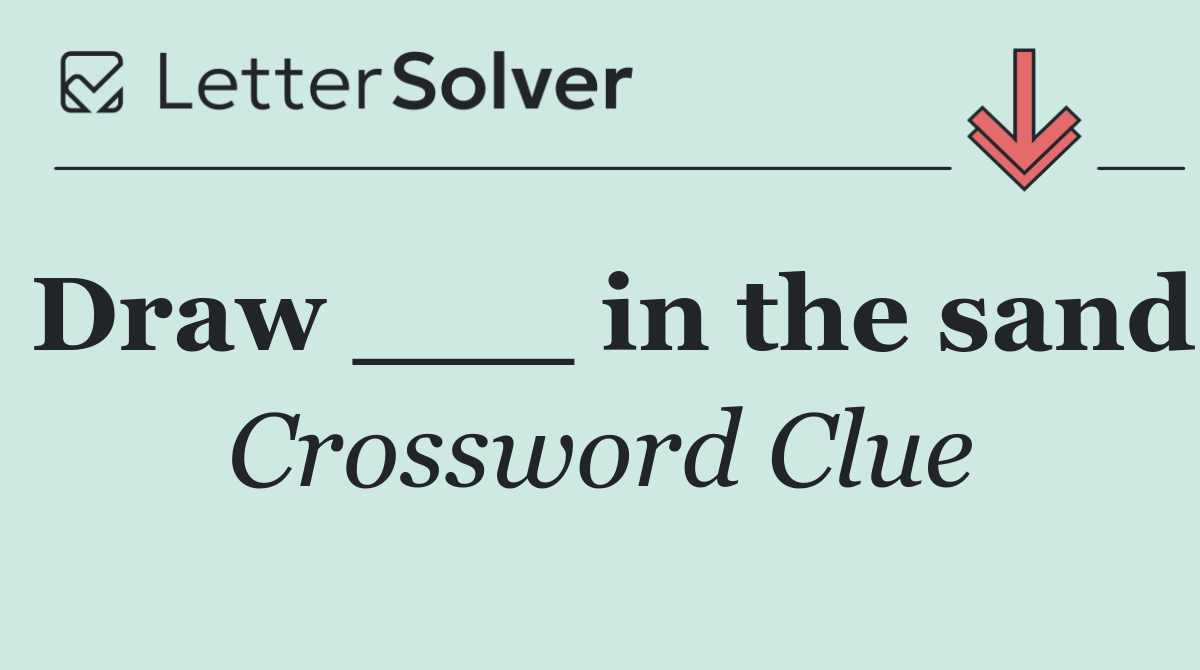 Draw ___ in the sand