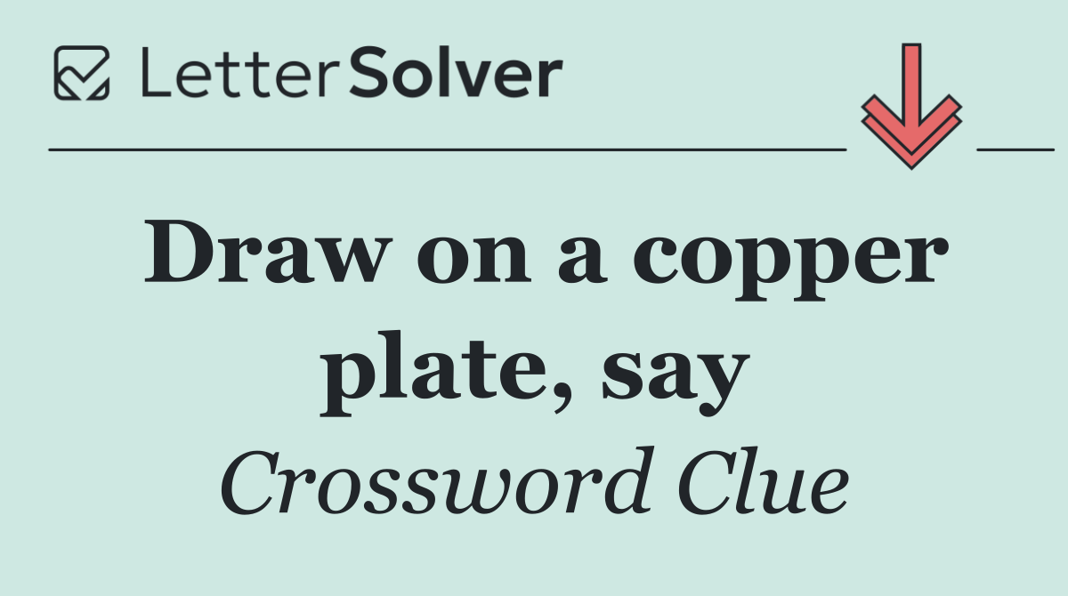 Draw on a copper plate, say