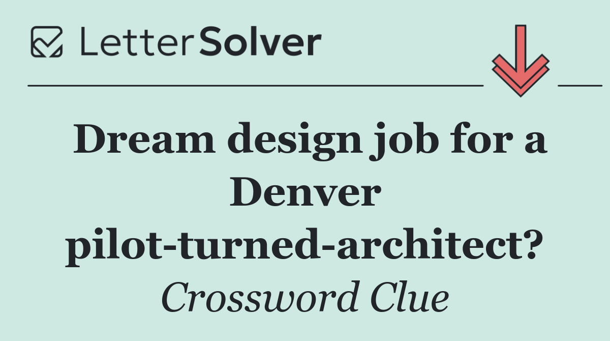 Dream design job for a Denver pilot turned architect?