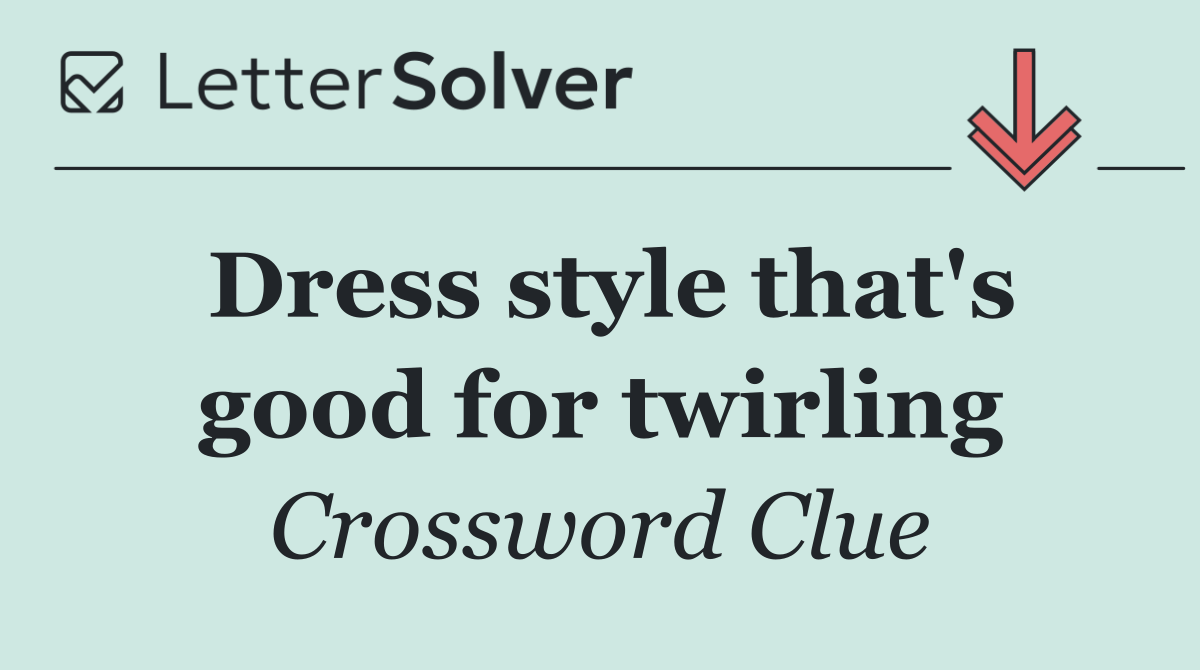 Dress style that's good for twirling