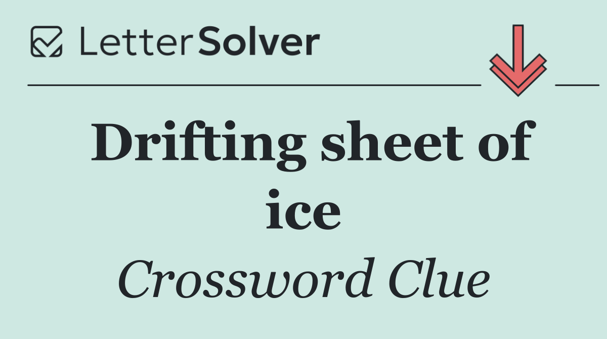 Drifting sheet of ice