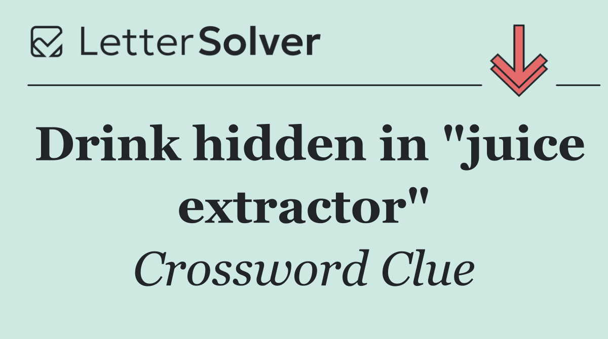 Drink hidden in "juice extractor"
