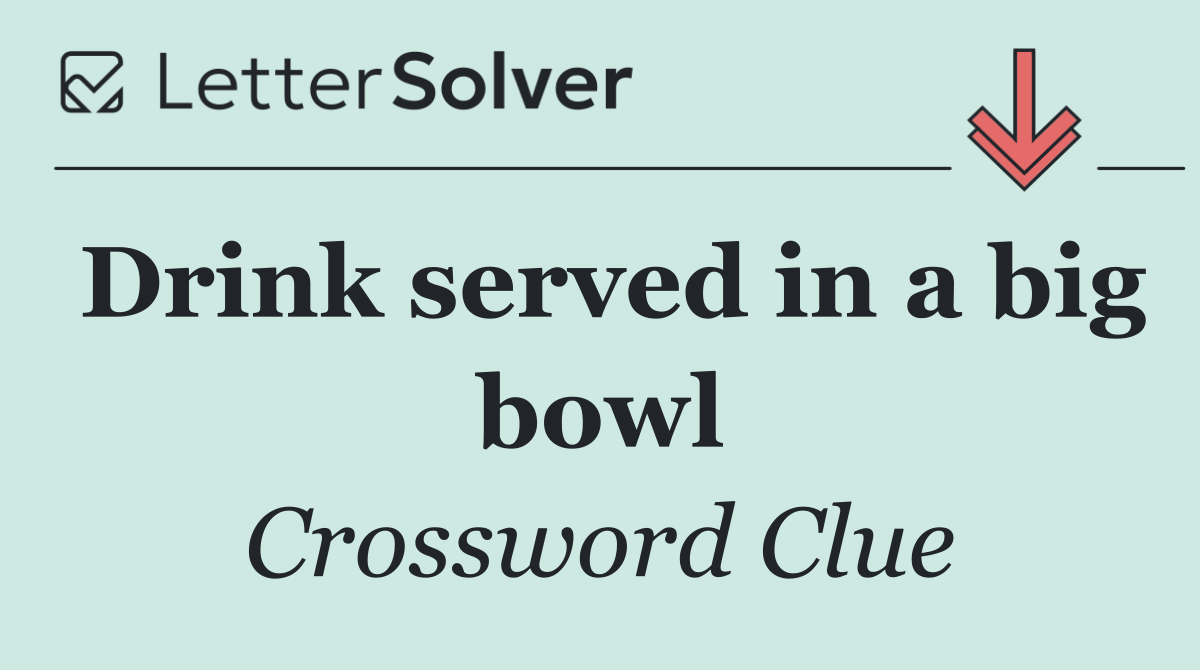 Drink served in a big bowl