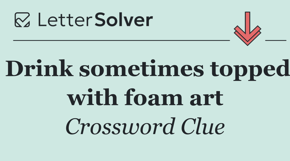 Drink sometimes topped with foam art