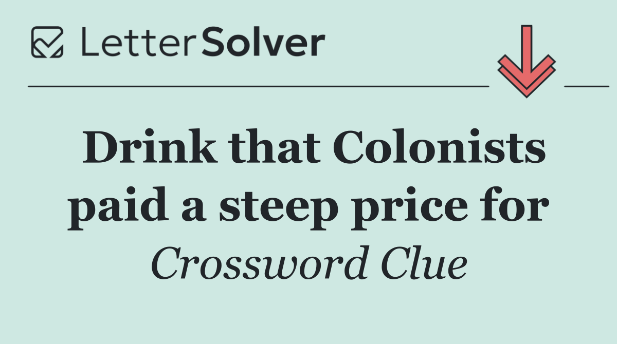 Drink that Colonists paid a steep price for