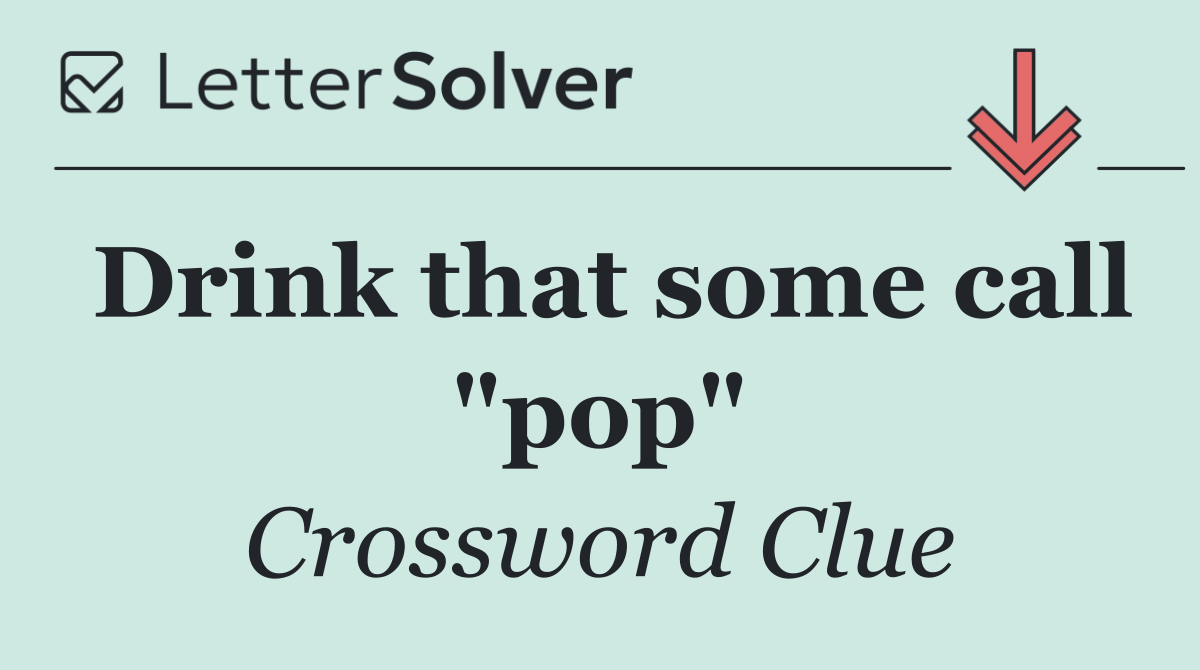 Drink that some call "pop"