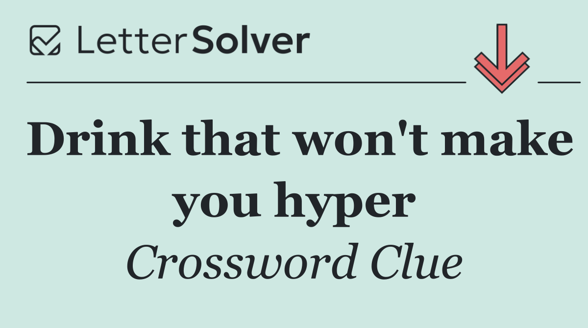 Drink that won't make you hyper