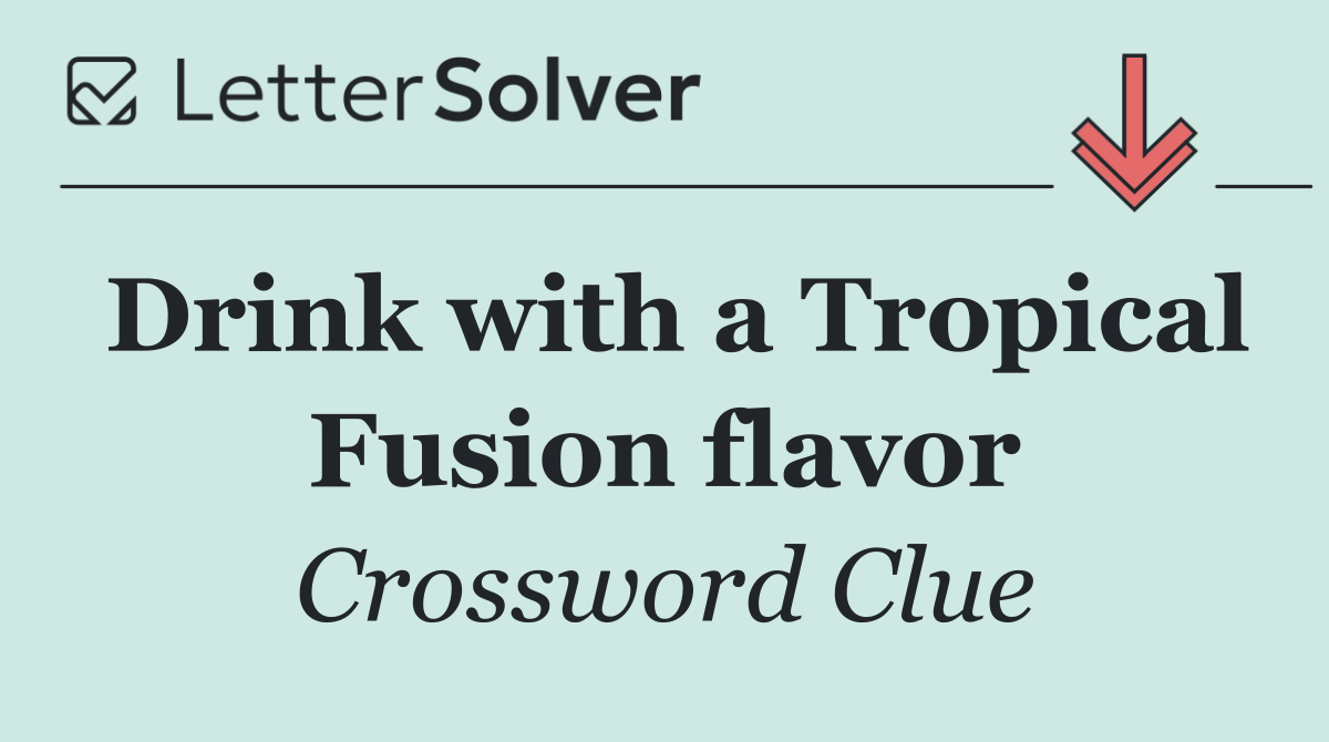 Drink with a Tropical Fusion flavor