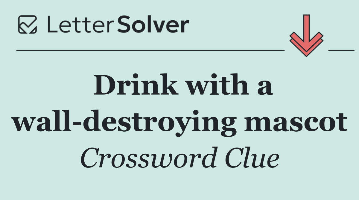 Drink with a wall destroying mascot