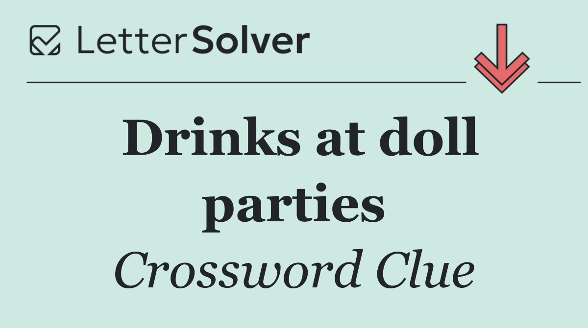 Drinks at doll parties