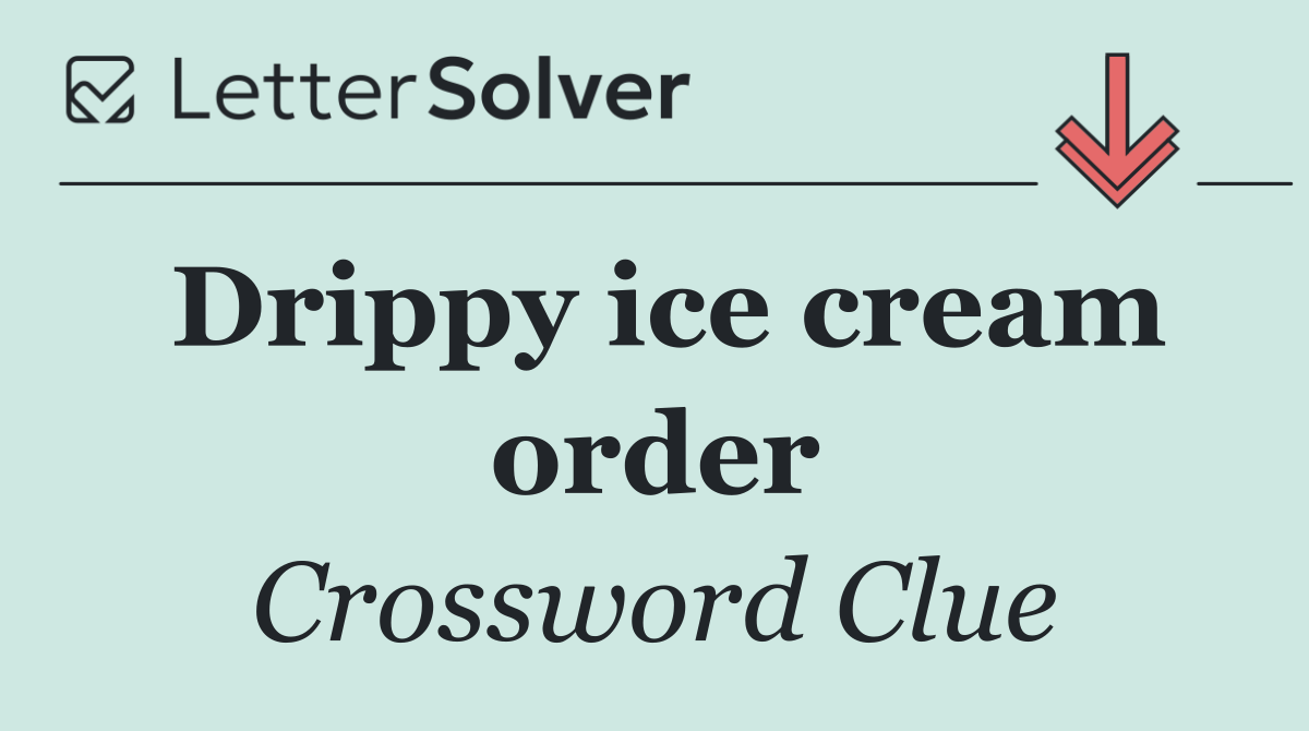 Drippy ice cream order