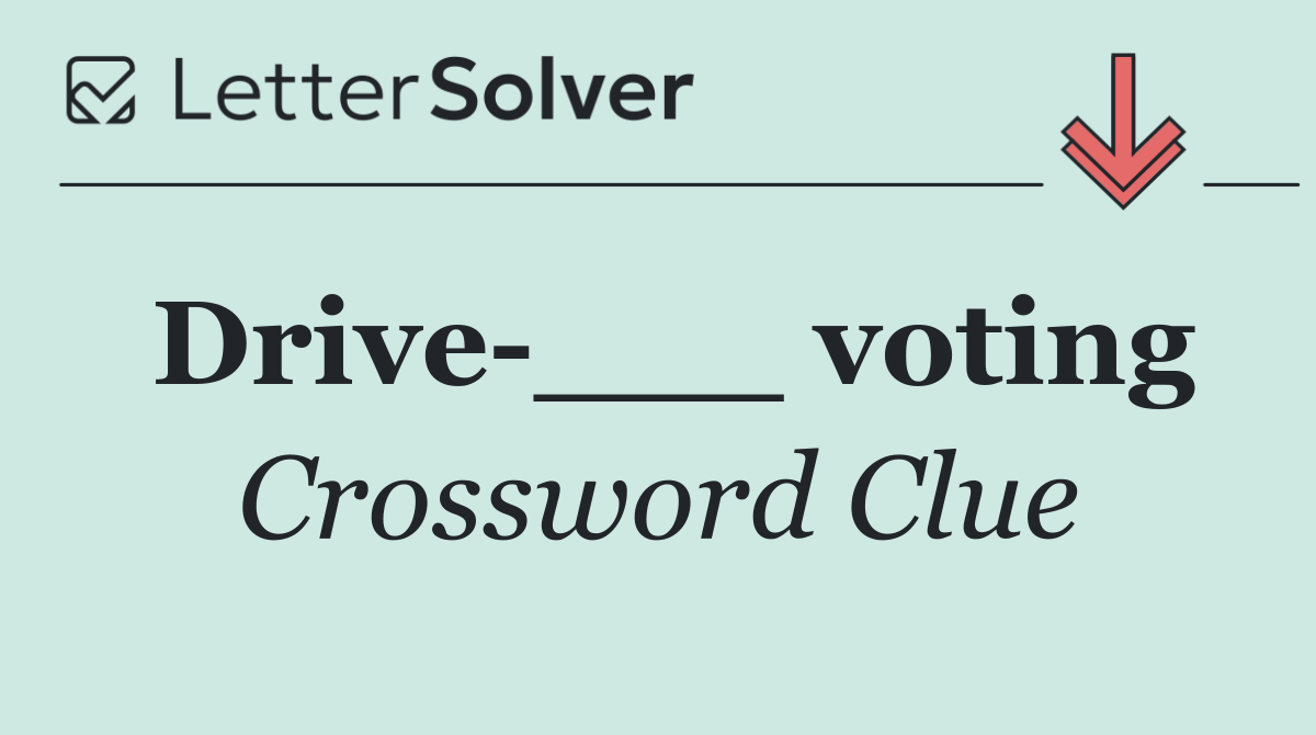 Drive ___ voting