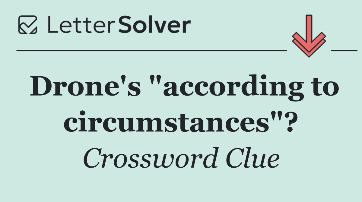 Drone's "according to circumstances"?