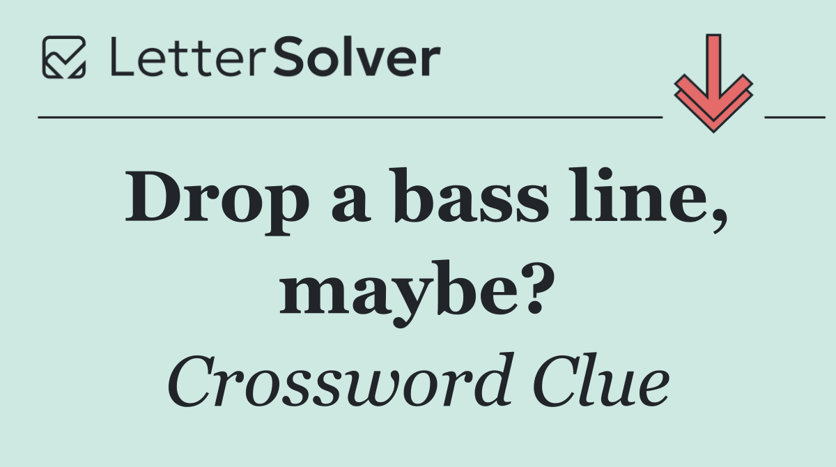 Drop a bass line, maybe?