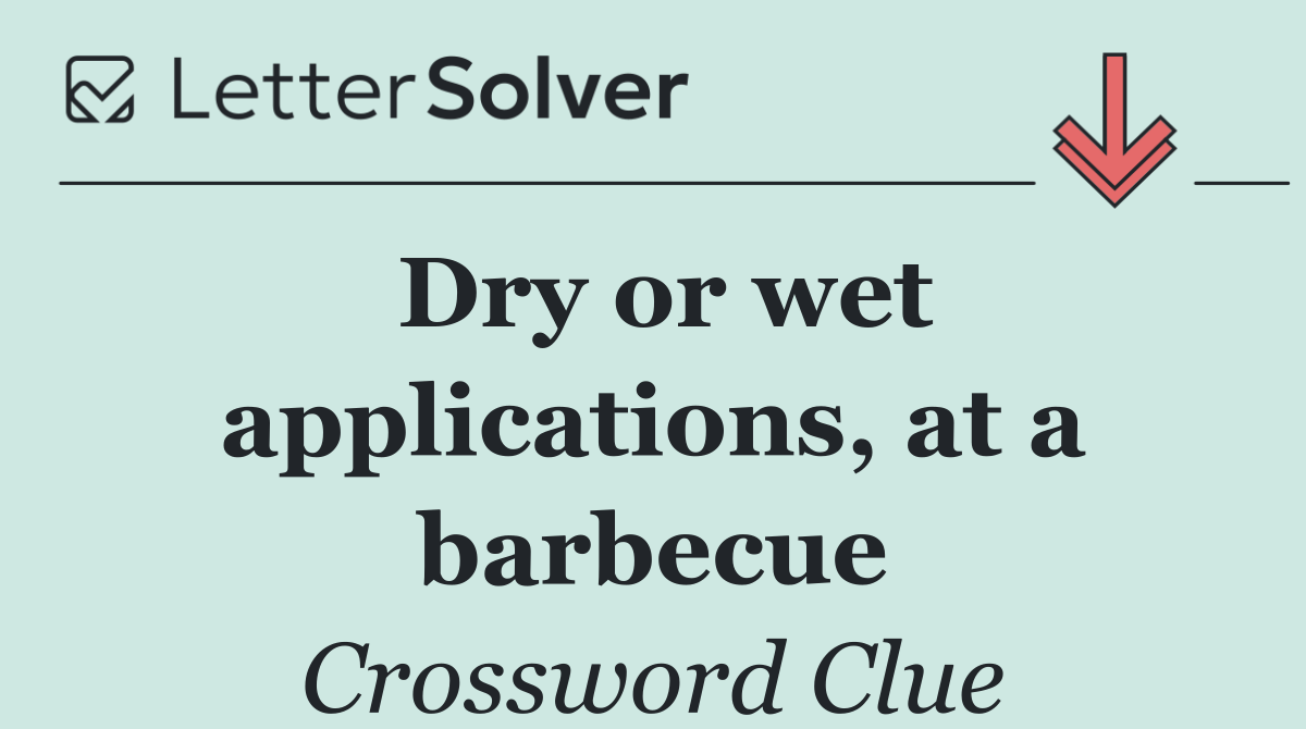 Dry or wet applications, at a barbecue