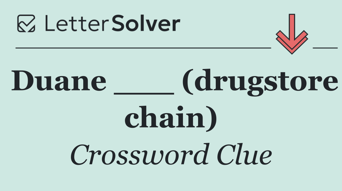 Duane ___ (drugstore chain)
