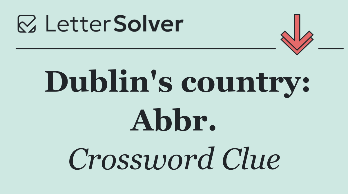 Dublin's country: Abbr.