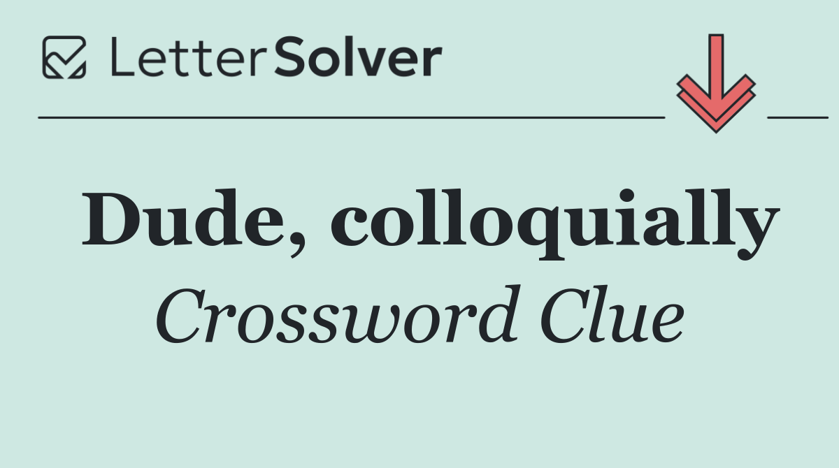 Dude, colloquially